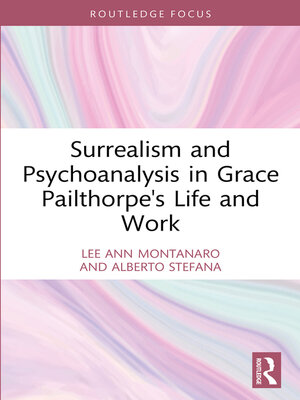 cover image of Surrealism and Psychoanalysis in Grace Pailthorpe's Life and Work